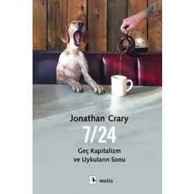 7-24 Geç Kapitalizm ve Uykuların Sonu - Jonathan Crary