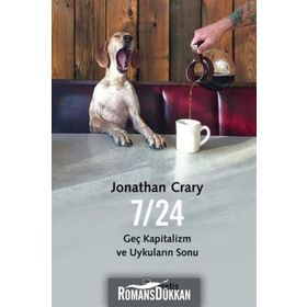 7-24 Geç Kapitalizm ve Uykuların Sonu - Jonathan Crary
