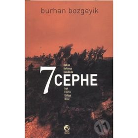 7 CEPHE BALKAN, KAFKASYA, ÇANAKKALE, IRAK, FILISTIN, GALIÇYA, HICAZ - BURHAN BOZGEYIK