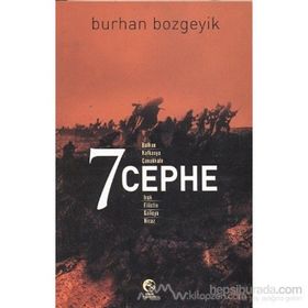 7 CEPHE BALKAN, KAFKASYA, ÇANAKKALE, IRAK, FILISTIN, GALIÇYA, HICAZ - BURHAN BOZGEYIK