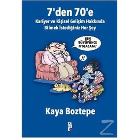 7’ den 70’ e Kariyer ve Kişisel Gelişim Hakkında Bilmek İstediğiniz Her Şey - Kaya Boztepe