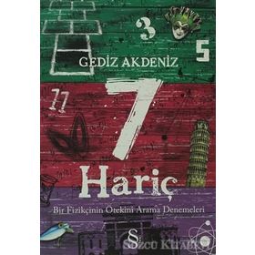 7 HARİÇ BIR FİZİKÇİNİN ÖTEKİNİ ARAMA DENEMELERI - GEDIZ AKDENIZ