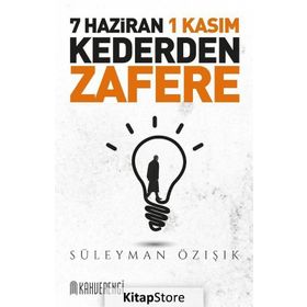 7 Haziran 1 Kasım - Kederden Zafere - Süleyman Özışık