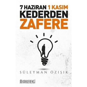7 Haziran 1 Kasım - Kederden Zafere - Süleyman Özışık