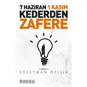 7 Haziran 1 Kasım - Kederden Zafere - Süleyman Özışık