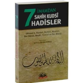 7 İmamdan Sahih Kudsi Hadisler - İbn-i Mace imam ahmet bin hanbel Ebu Davut Süleyman b. El-Eş’as es-Sicistani İmam Müslim imam en nesai İmam Tirmizi