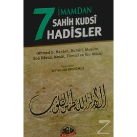 7 İmamdan Sahih Kudsi Hadisler - İbn-i Mace imam ahmet bin hanbel Ebu Davut Süleyman b. El-Eş’as es-Sicistani İmam Müslim imam en nesai İmam Tirmizi