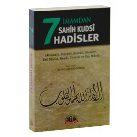 7 İmamdan Sahih Kudsi Hadisler - İbn-i Mace imam ahmet bin hanbel Ebu Davut Süleyman b. El-Eş’as es-Sicistani İmam Müslim imam en nesai İmam Tirmizi