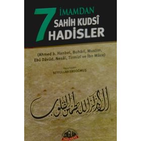 7 İmamdan Sahih Kudsi Hadisler - İbn-i Mace imam ahmet bin hanbel Ebu Davut Süleyman b. El-Eş’as es-Sicistani İmam Müslim imam en nesai İmam Tirmizi