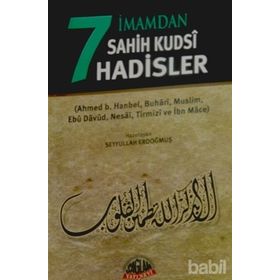 7 İmamdan Sahih Kudsi Hadisler - İbn-i Mace imam ahmet bin hanbel Ebu Davut Süleyman b. El-Eş’as es-Sicistani İmam Müslim imam en nesai İmam Tirmizi