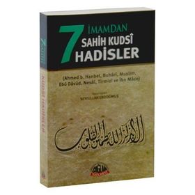 7 İmamdan Sahih Kudsi Hadisler - İbn-i Mace imam ahmet bin hanbel Ebu Davut Süleyman b. El-Eş’as es-Sicistani İmam Müslim imam en nesai İmam Tirmizi