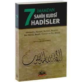 7 İmamdan Sahih Kudsi Hadisler - İbn-i Mace imam ahmet bin hanbel Ebu Davut Süleyman b. El-Eş’as es-Sicistani İmam Müslim imam en nesai İmam Tirmizi