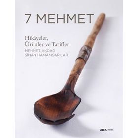 7 Mehmet: Hikayeler Ürünler ve Tarifler - Mehmet Akdağ , Sinan Hamamsarılar