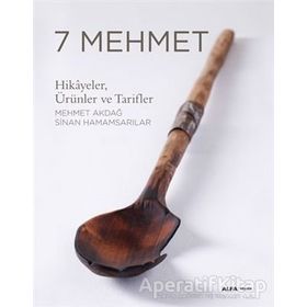 7 Mehmet: Hikayeler Ürünler ve Tarifler - Mehmet Akdağ , Sinan Hamamsarılar