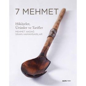 7 Mehmet: Hikayeler Ürünler ve Tarifler - Mehmet Akdağ , Sinan Hamamsarılar
