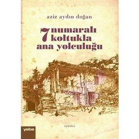 7 Numaralı Koltukla Ana Yolculuğu - Aziz Aydın