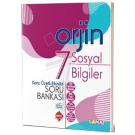 7. Sınıf Sosyal Bilgiler Orjin Konu Özetli Etkinlikli Soru Bankası-Gama Okul Yayınları