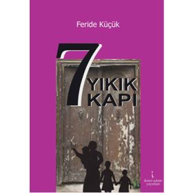 7 Yıkık Kapı - Feride Küçük