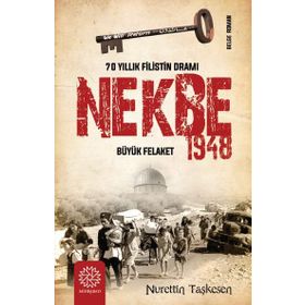 70 Yıllık Filistin Dramı-Nekbe Büyük Felaket 1948 - Nurettin Taşkesen