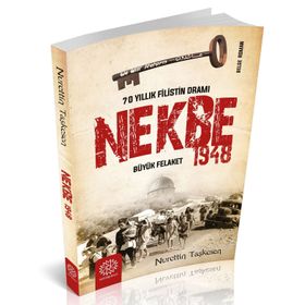 70 Yıllık Filistin Dramı-Nekbe Büyük Felaket 1948 - Nurettin Taşkesen