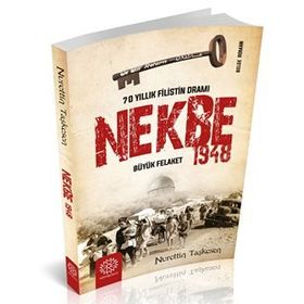 70 Yıllık Filistin Dramı-Nekbe Büyük Felaket 1948 - Nurettin Taşkesen