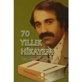 70 Yıllık Hikayem - Hasan Hüseyin Kahriman
