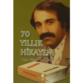 70 Yıllık Hikayem - Hasan Hüseyin Kahriman