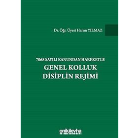 7068 Sayılı Kanundan Hareketle Genel Kolluk Disiplin Rejimi