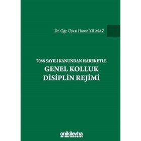7068 Sayılı Kanundan Hareketle Genel Kolluk Disiplin Rejimi