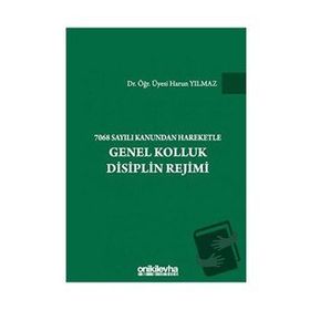 7068 Sayılı Kanundan Hareketle Genel Kolluk Disiplin Rejimi