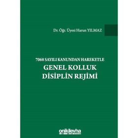 7068 Sayılı Kanundan Hareketle Genel Kolluk Disiplin Rejimi