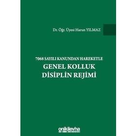 7068 Sayılı Kanundan Hareketle Genel Kolluk Disiplin Rejimi