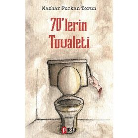 70'lerin Tuvaleti - Mazhar Furkan Torun