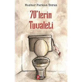 70'lerin Tuvaleti - Mazhar Furkan Torun