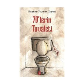 70'lerin Tuvaleti - Mazhar Furkan Torun