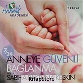 7/24 ANNEYE GÜVENLİ BAĞLANMA - SABIHA PAKTUNA KESKIN