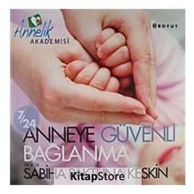 7/24 ANNEYE GÜVENLİ BAĞLANMA - SABIHA PAKTUNA KESKIN