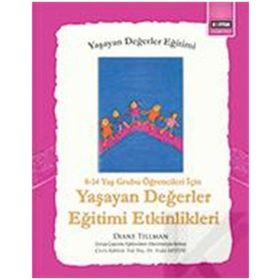 8 - 14 Yaş Grubu Öğrenciler İçin Yaşayan Değerler Eğitimi Etkinlikleri - Diane Tillman
