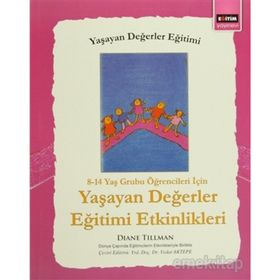 8 - 14 Yaş Grubu Öğrenciler İçin Yaşayan Değerler Eğitimi Etkinlikleri - Diane Tillman