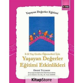 8 - 14 Yaş Grubu Öğrenciler İçin Yaşayan Değerler Eğitimi Etkinlikleri - Diane Tillman