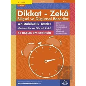 8-9 Yaş Dikkat - Zeka Bilişsel ve Düşünsel Beceriler 5. Kitap - 10 Dakikalık Testler Matematik ve Görsel Zeka Dikkat ve Zeka Akademisi Yayınları