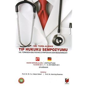 8. TÜRK, ALMAN TIP HUKUKU SEMPOZYUMU 8. TÜRKISCHDEUTSCHES SYMPOSIUM ZUM MEDIZINRECHT - HAKAN HAKERI