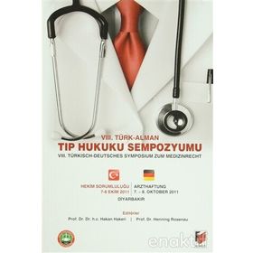 8. TÜRK, ALMAN TIP HUKUKU SEMPOZYUMU 8. TÜRKISCHDEUTSCHES SYMPOSIUM ZUM MEDIZINRECHT - HAKAN HAKERI