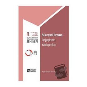 8. Uluslararası Eğitimde Yaratıcı Drama Semineri Süreçsel Drama Doğaçlama Yaklaşımları - Pegem Akademi Yayıncılık