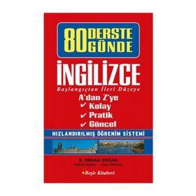 80 DERSTE 80 GÜNDE İNGILIZCE BAŞLANGIÇTAN İLERI DÜZEYE - B. ORHAN DOĞAN