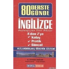 80 DERSTE 80 GÜNDE İNGILIZCE BAŞLANGIÇTAN İLERI DÜZEYE - B. ORHAN DOĞAN