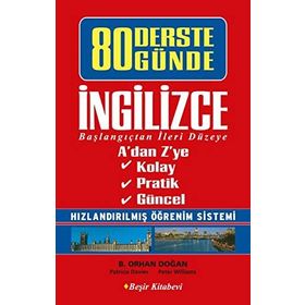 80 DERSTE 80 GÜNDE İNGILIZCE BAŞLANGIÇTAN İLERI DÜZEYE - B. ORHAN DOĞAN