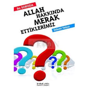 80 SORUDA ALLAH HAKKINDA MERAK ETTIKLERIMIZ - SELAMI YALÇIN