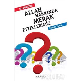 80 SORUDA ALLAH HAKKINDA MERAK ETTIKLERIMIZ - SELAMI YALÇIN