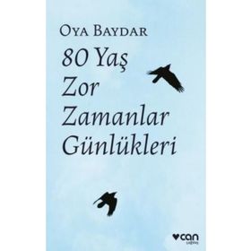 80 Yaş Zor Zamanlar Günlükleri-Oya Baydar